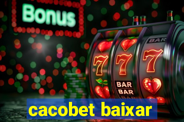 cacobet baixar